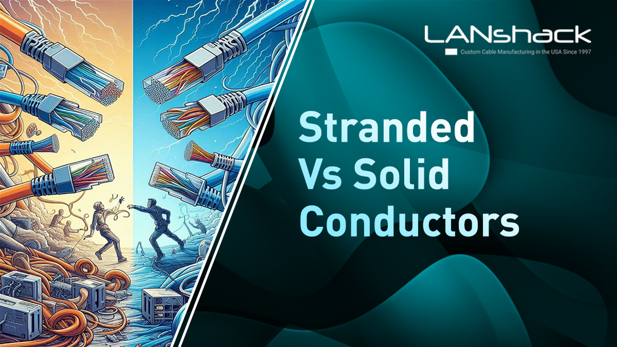 Stranded Conductors vs. Solid Conductor Ethernet Cabling